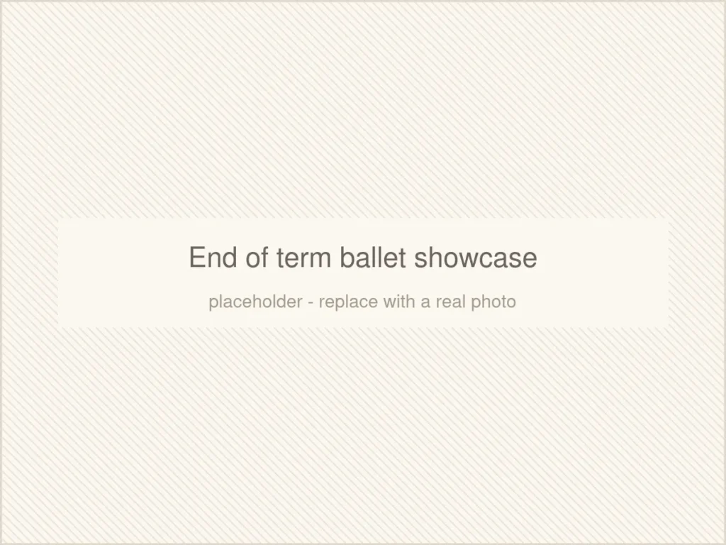 End of term ballet showcase (placeholder image)